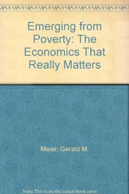 Emerging from Poverty: The Economics That Really Matters