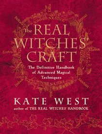 Real Witches' Craft: The Definitive Handbook of Advanced Magical Techniques