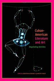 Cuban-American Literature and Art: Negotiating Identities (Suny Series in Latin American and Iberian Thought and Culture)