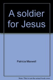 A soldier for Jesus: The first adventist missionary (Trailblazers for Jesus series)