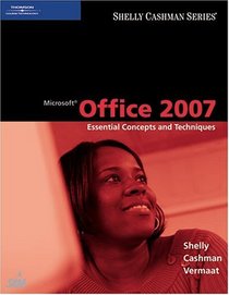 Microsoft Office 2007: Essential Concepts and Techniques (Shelly Cashman Series)