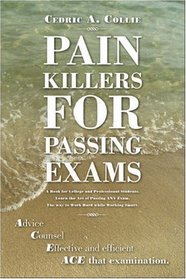 Pain Killers For Passing Exams: Steps to Becoming an Expert at Passing Exams