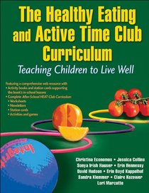 Healthy Eating and Active Time Club Curriculum With Web Resource, The: Teaching Children to Live Well