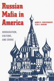 The Russian Mafia in America: Immigration, Culture, and Crime