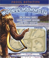 Fossil Detective: Woolly Mammoth (Fossil Detective)