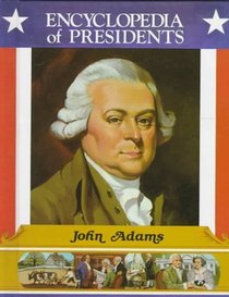 John Adams: Second President of the United States (Encyclopedia of Presidents)