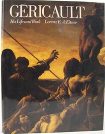 GERICAULT: HIS LIFE AND WORK