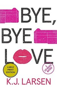 Bye, Bye Love (Cat DeLuca, Bk 4) (Large Print)