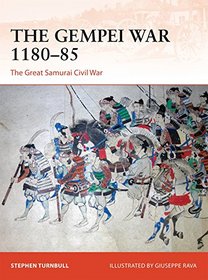 The Gempei War 1180-85: The Great Samurai Civil War (Campaign)
