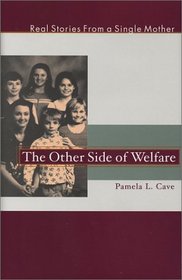 Other Side of Welfare: Real Stories from a Single Mother (Capital Currents Book (Hardcover))