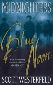 Blue Noon (Midnighters, Bk 3)