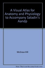 A Visual Atlas for Anatomy  Physiology to accompany Saladin's AP