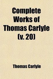 Complete Works of Thomas Carlyle (v. 20)