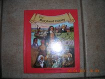 The Maryland Colony (The Thirteen Colonies)