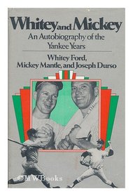 Whitey and Mickey: An Autobiography of the Yankee Years