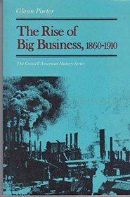 The rise of big business, 1860-1910 (The Crowell American history series)