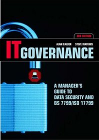 IT Governance: A Manager's Guide to Data Security and BS 7799/ISO 17799
