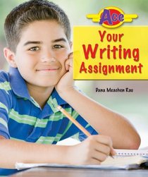 Ace Your Writing Assignment (Ace It! Information Literacy Series)
