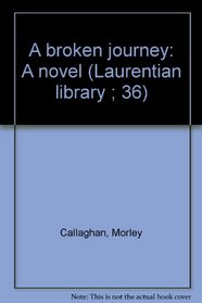 A broken journey: A novel (Laurentian library ; 36)
