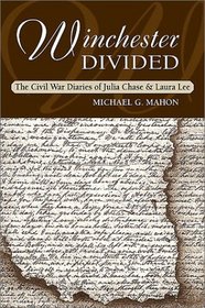 Winchester Divided: The Civil War Diaries of Julia Chase and Laura Lee