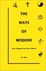 The Ways of Wisdom: Great Thoughts from Great Thinkers