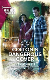 Colton's Dangerous Cover (Coltons of Owl Creek, Bk 2) (Harlequin Romantic Suspense, No 2267)