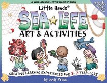 Sea Life Art  Activities: Creative Learning Experiences for 3- To 7-Year-Olds (Williamson Little Hands Series)