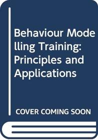 Behaviour Modelling Training: Principles and Applications