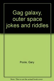 Gag galaxy, outer space jokes and riddles