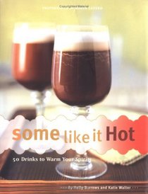Some Like It Hot: 50 Drinks to Warm Your Spirits