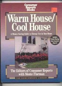 Warm House Cool House: Money-Saving Guide to Energy Use in Your Home (Homeowner's Library Series)