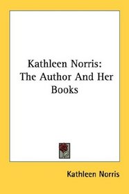 Kathleen Norris: The Author And Her Books