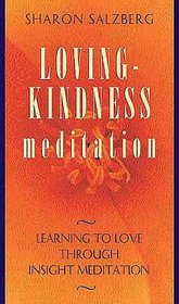 Loving-Kindness Meditation: Learning to Love Through Insight Meditation