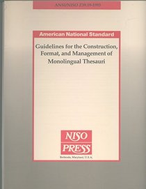 Guidelines for the Construction, Format, and Management of Monolingual Thesauri (National Information Standards, Ansi/Niso Z39.19-1993)