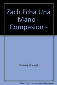 Zach Echa Una Mano - Compasion - (Spanish Edition)