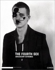 The Fourth Sex: Adolescent Extremes