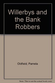 The Willerbys and the Bank Robbers
