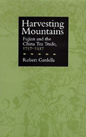 Harvesting Mountains: Fujian and the China Tea Trade, 1757-1937
