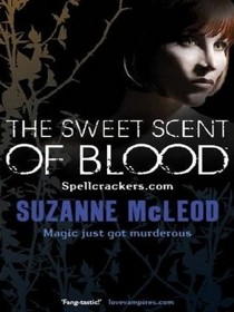 The Sweet Scent of Blood (Spellcrackers, Bk 1)