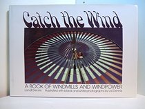 Catch the wind: A book of windmills and windpower