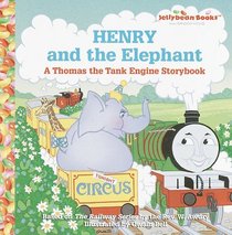 Henry and the Elephant : A Thomas the Tank Engine Storybook (Junior Jellybean Books(TM))