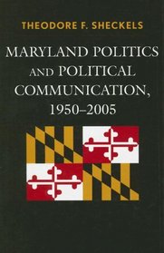 Maryland Politics and Political Communication, 1950-2005 (Lexington Studies in Political Communication)