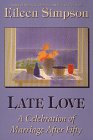 Late Love: A Celebration of Marriage After Fifty (G K Hall Large Print Book Series)