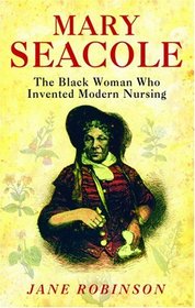 Mary Seacole: The Black Woman Who Invented Modern Nursing