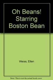 Oh Beans! Starring Boston Bean