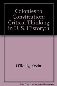 Colonies to Constitution: Teacher's Guide (Critical Thinking in U.S. History, Bk 1)