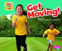 Get Moving! (Pebble Plus: What's on Myplate?)