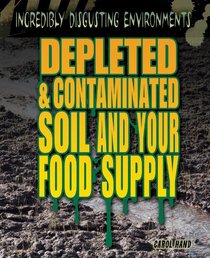 Depleted & Contaminated Soil and Your Food Supply (Incredibly Disgusting Environments)