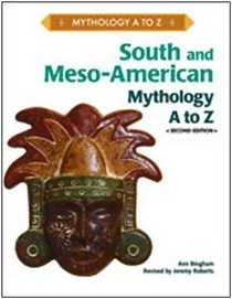 South and Meso-American Mythology A to Z