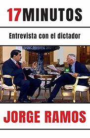 17 minutos: Entrevista con el dictador / 17 Minutes. An Interview with the Dicta tor (Spanish Edition)